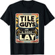 Tile Guys Are A Good Lay T-Shirt - T-Shirt | Black
