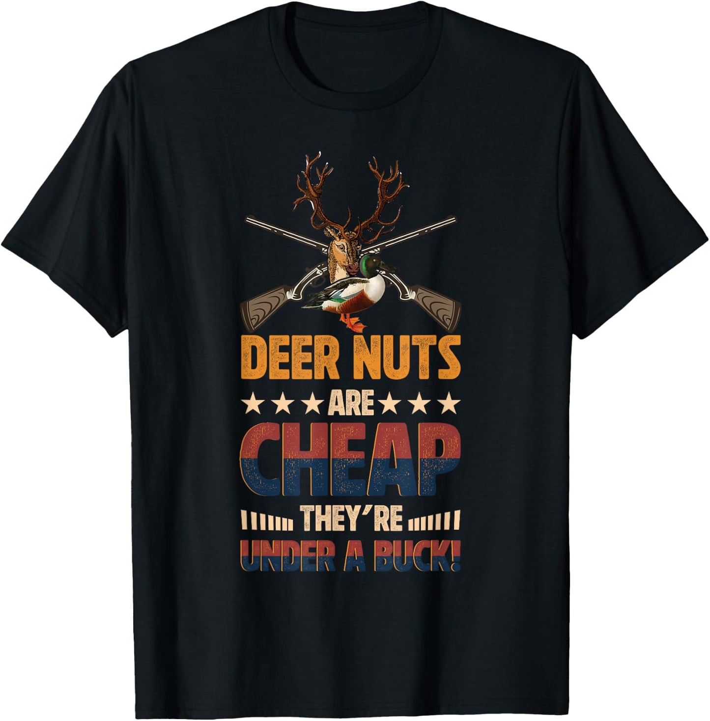Deer Nuts Are Cheap They're Under A Buck Deer Funny Hunting T-Shirt - T-Shirt | Black