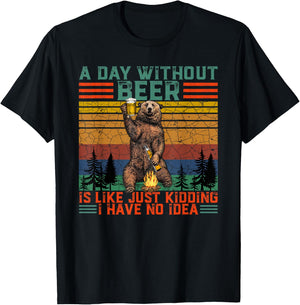 A Day Without Beer is Like Just Kidding Fun Bear Drink Beer T-Shirt - T-Shirt | Black