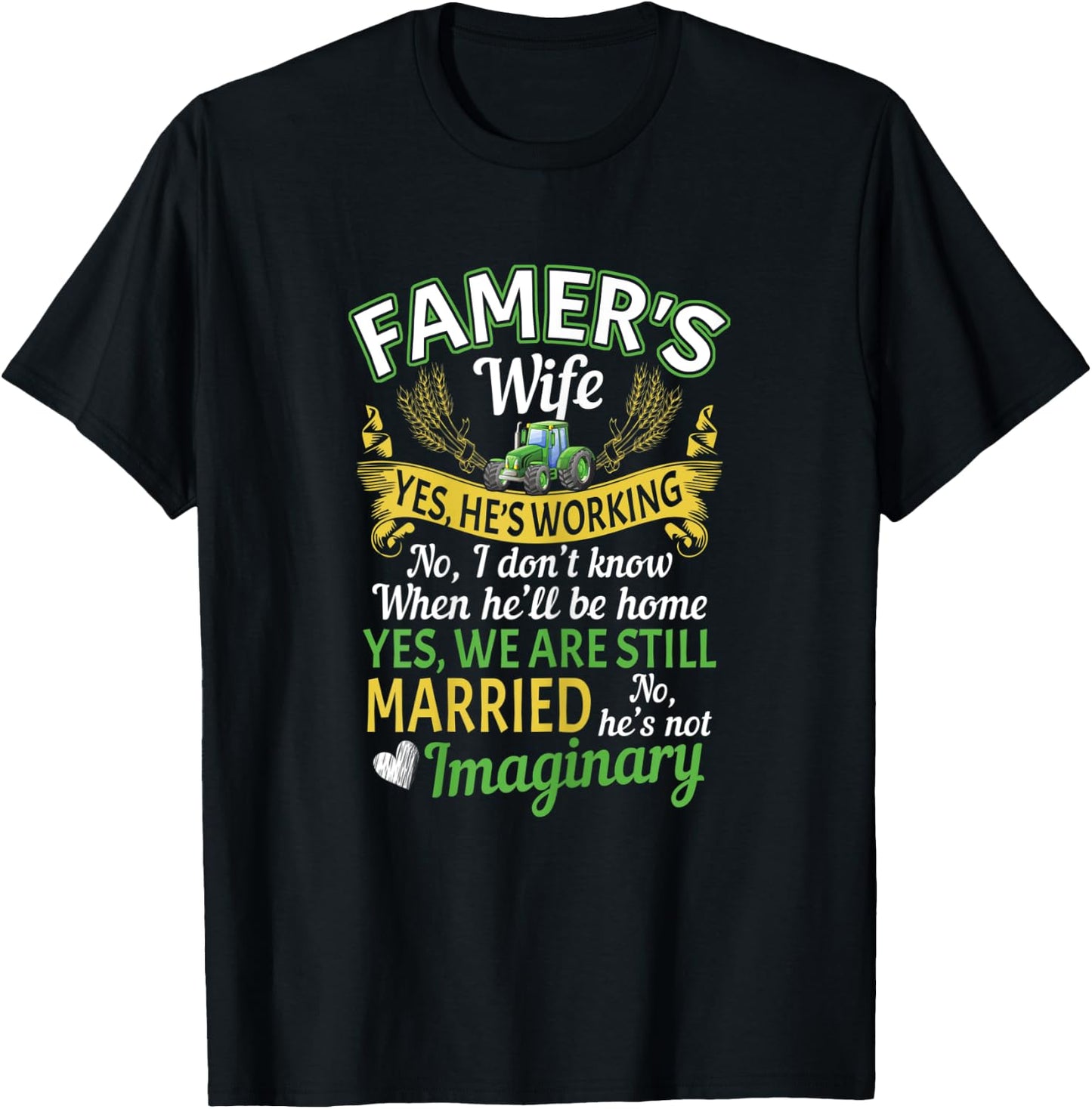 Farmer Wife Yes Hes Working No I Don't Know Imaginary T-Shirt - T-Shirt | Black