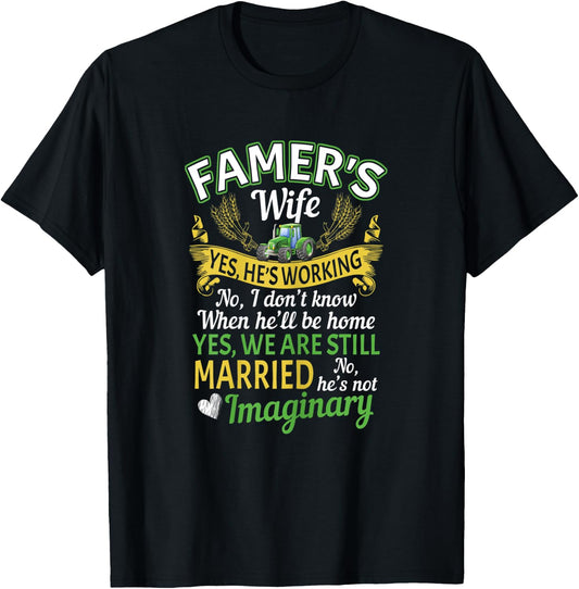 Farmer Wife Yes Hes Working No I Don't Know Imaginary T-Shirt - T-Shirt | Black