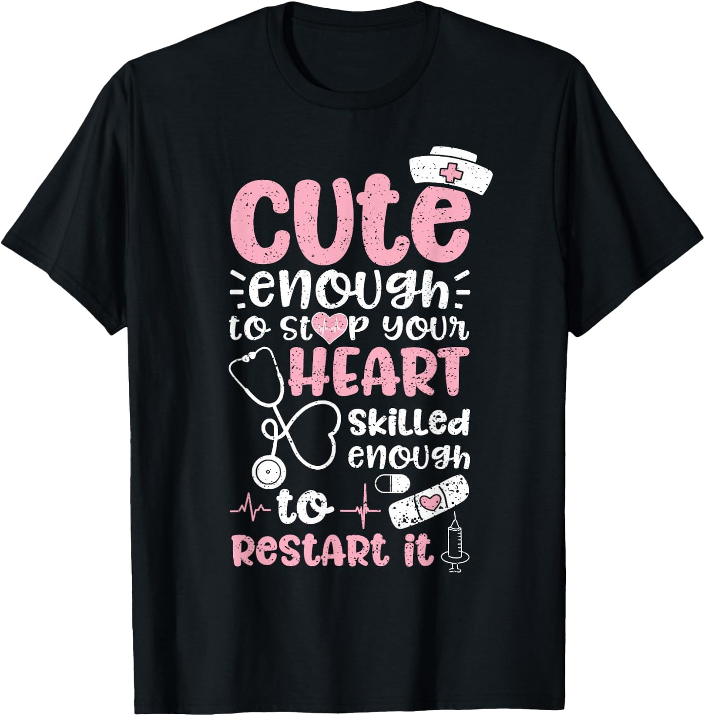 Cute Enough To Stop Your Heart Skilled Enough To Restart It T-Shirt - T-Shirt | Black