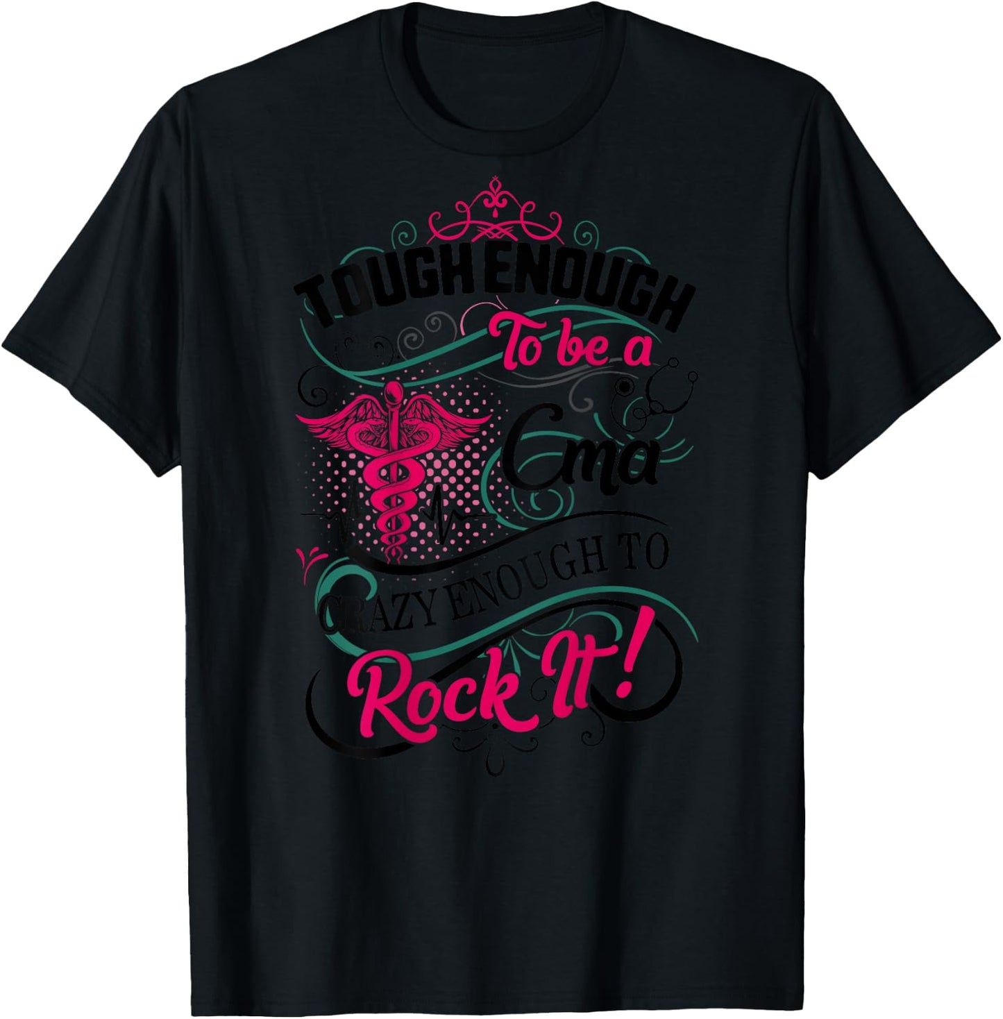CMA Tough Crazy Enough Rock It Medical Assistant Nurse Week T-Shirt - T-Shirt | Black