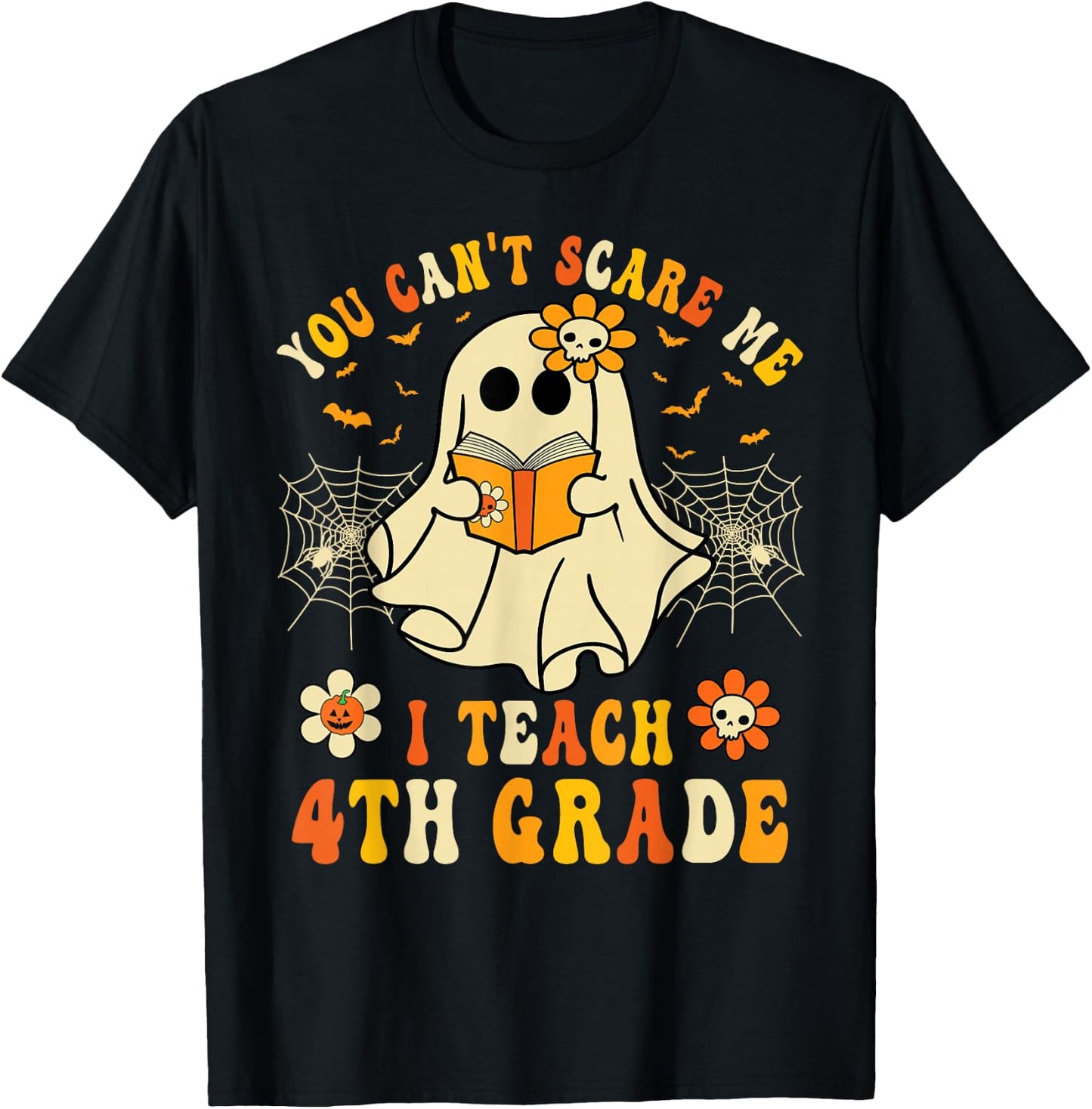 You Can't Scare Me I Teach 4th Grade Halloween Teacher Ghost T-Shirt - T-Shirt | Black