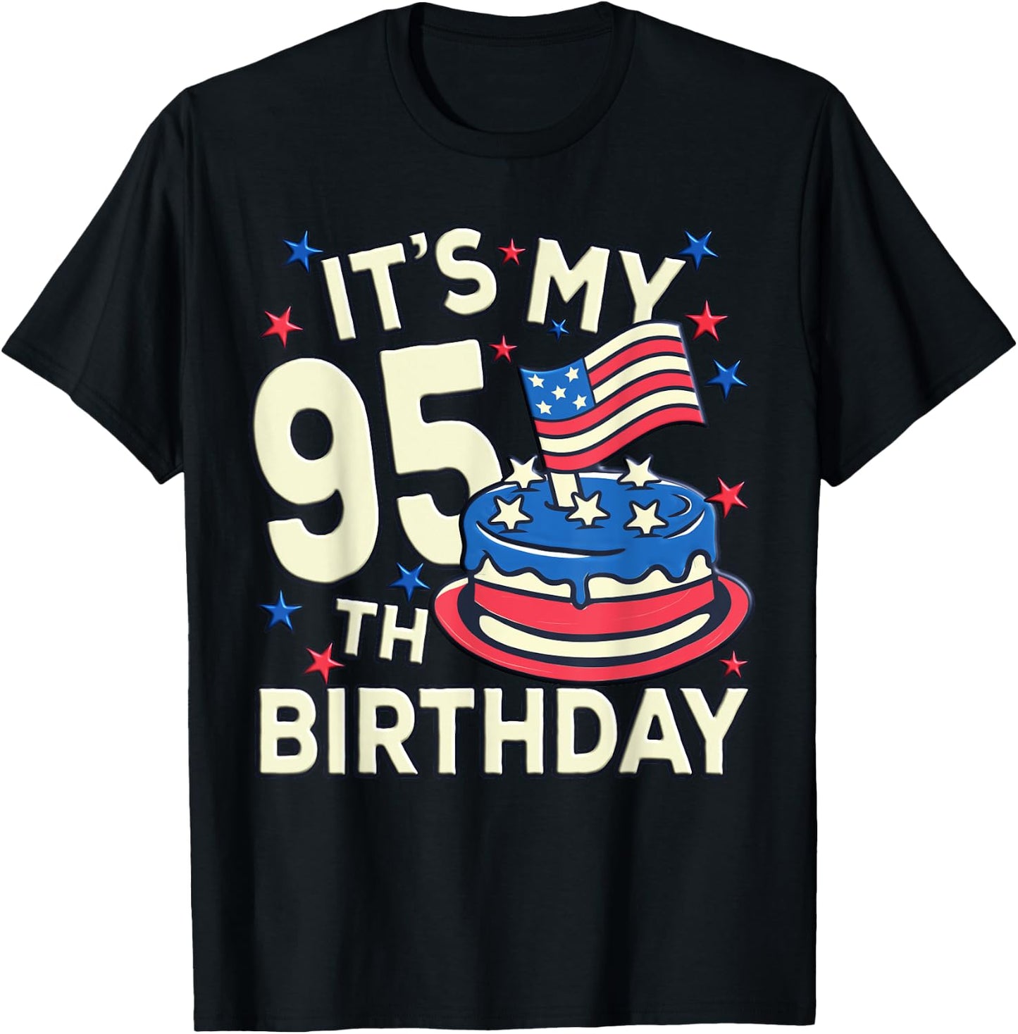 Funny American Flag Birthday Cake Its My 95th Birthday Shirt T-Shirt - T-Shirt | Black