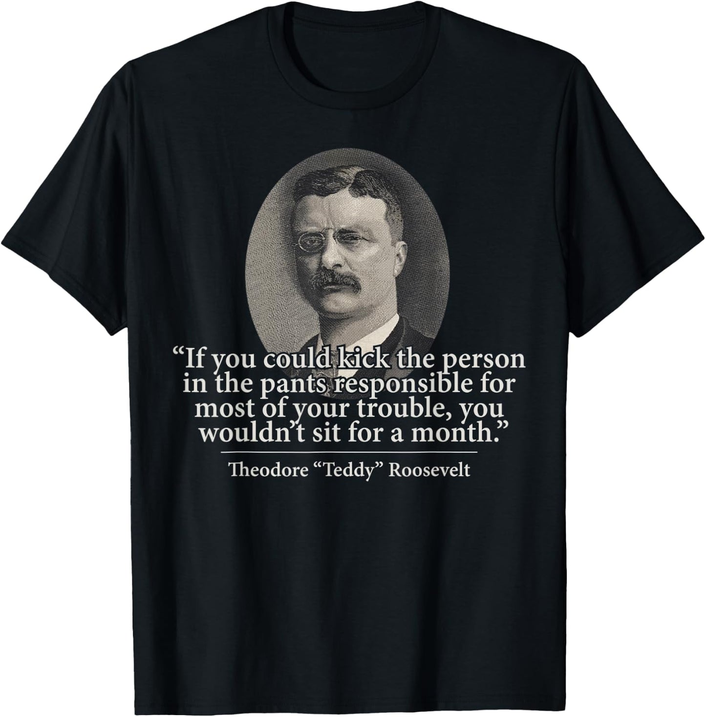 Theodore Teddy Roosevelt Speech Quote History Art Item T-Shirt - T-Shirt | Black