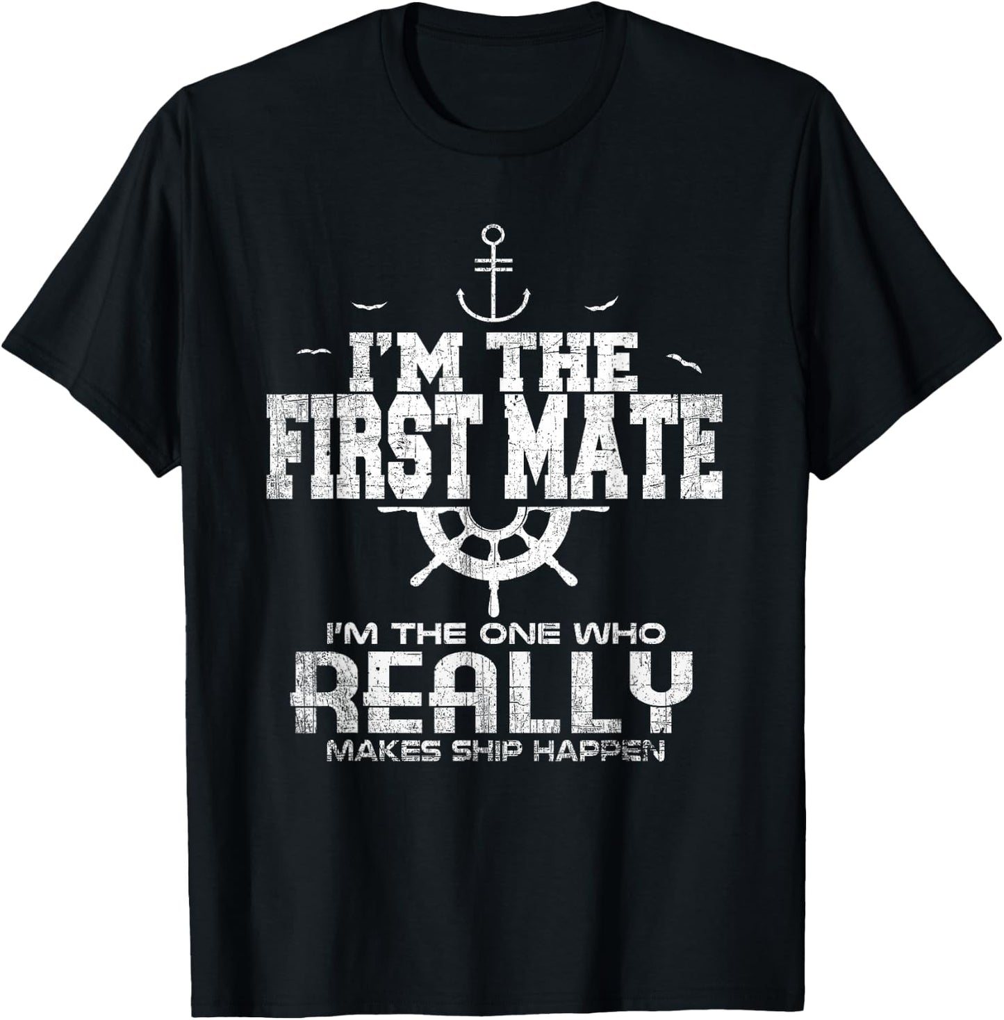 I'm the First Mate I Make Ship Happen Funny Sailing T-Shirt - T-Shirt | Black