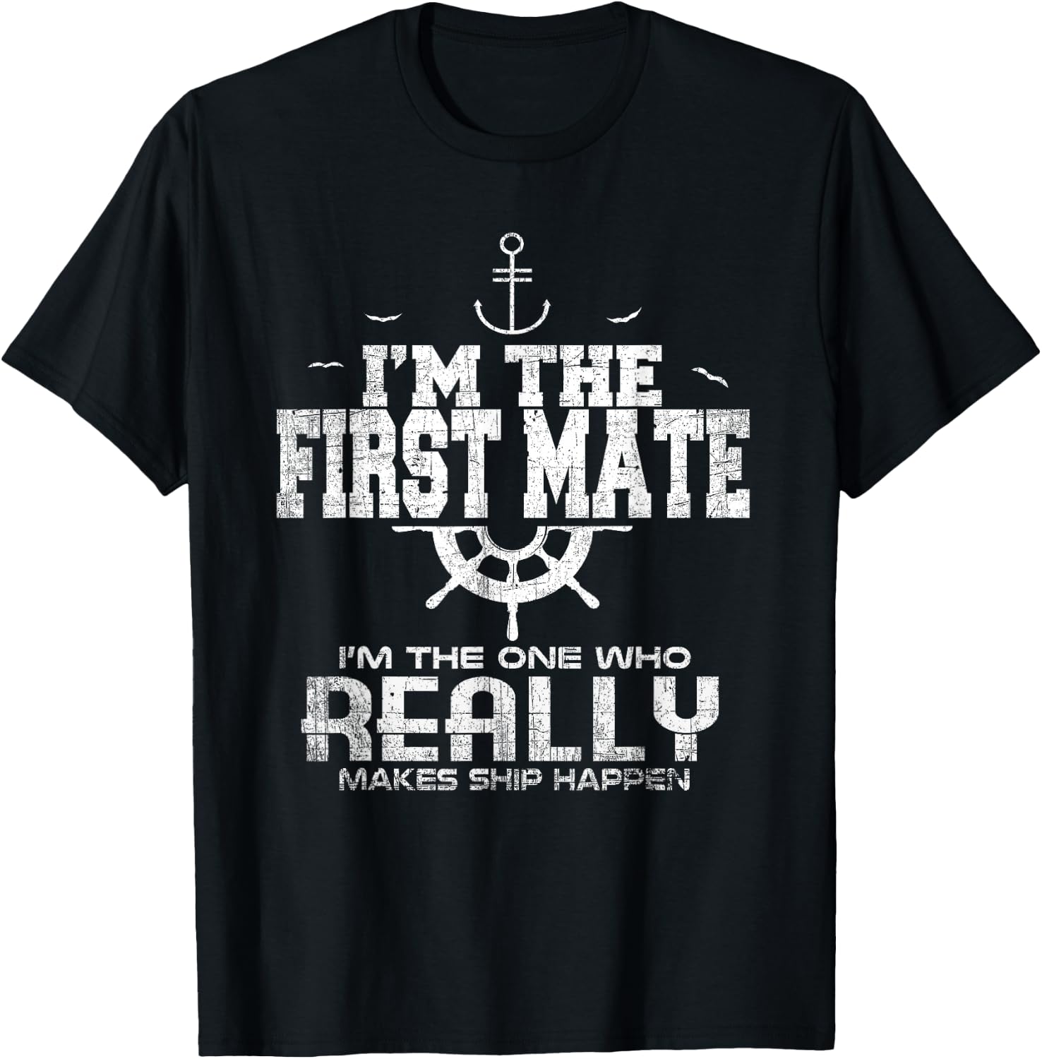 I'm the First Mate I Make Ship Happen Funny Sailing T-Shirt - T-Shirt | Black
