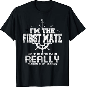 I'm the First Mate I Make Ship Happen Funny Sailing T-Shirt - T-Shirt | Black
