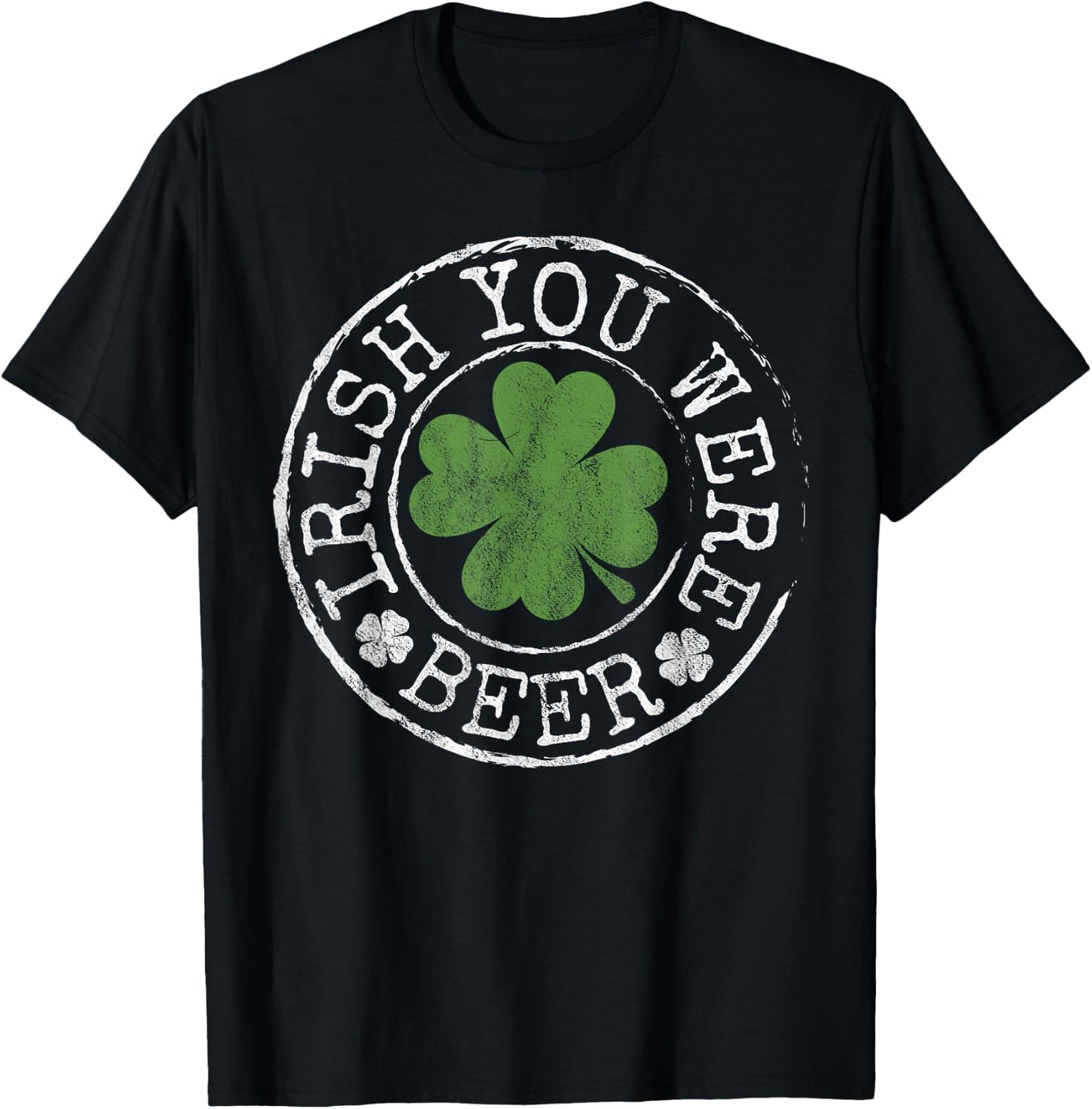 Irish You Were Beer Funny Clovers Stamp St Patrick's Day T-Shirt - T-Shirt | Black