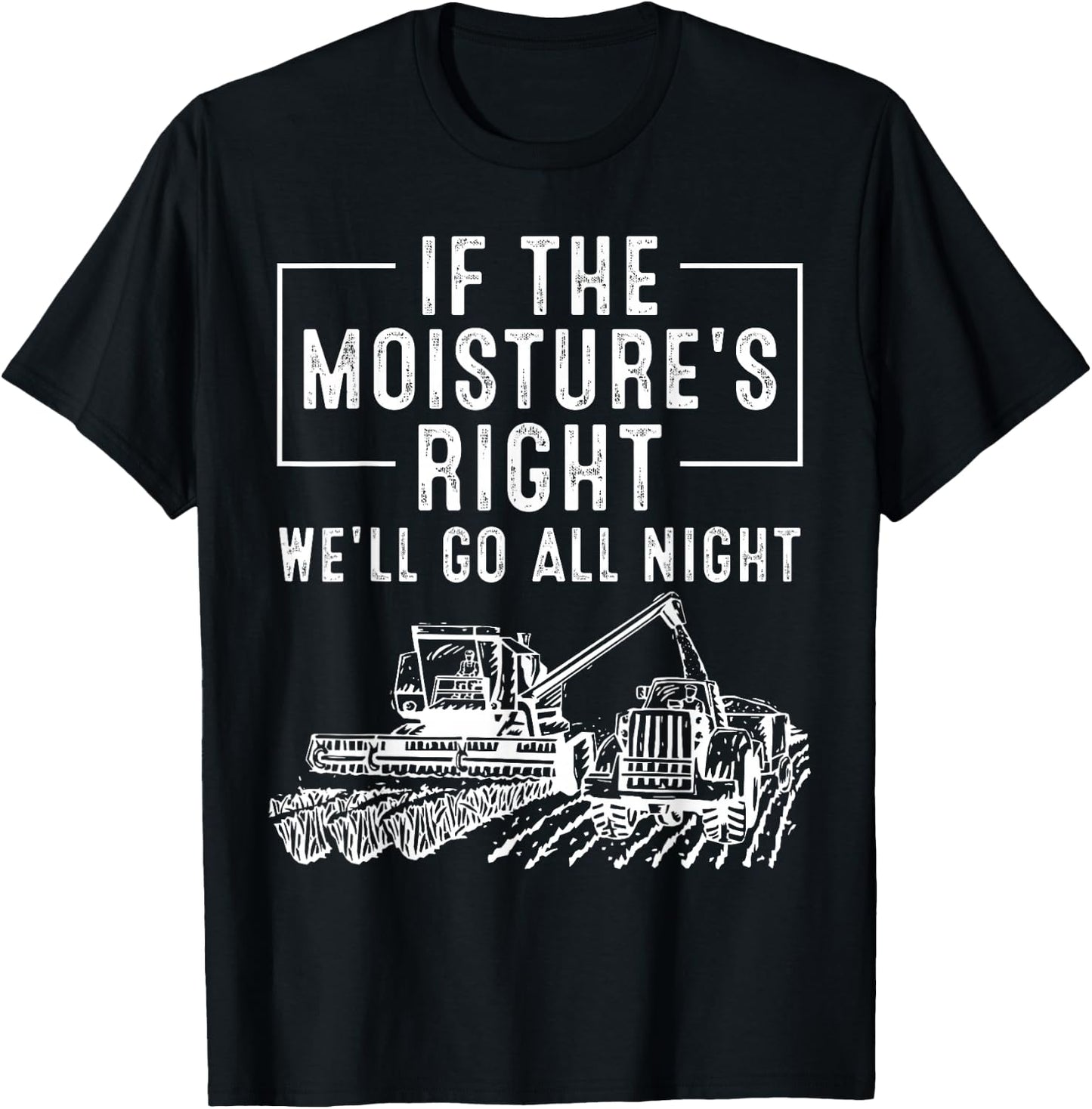 Cool If The Moisture's Right Farmer Gift Funny Farm Men T-Shirt - T-Shirt | Black