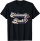 Seriously, Bruh Funny Saying Slang Meme Retro Design T-Shirt - T-Shirt | Black