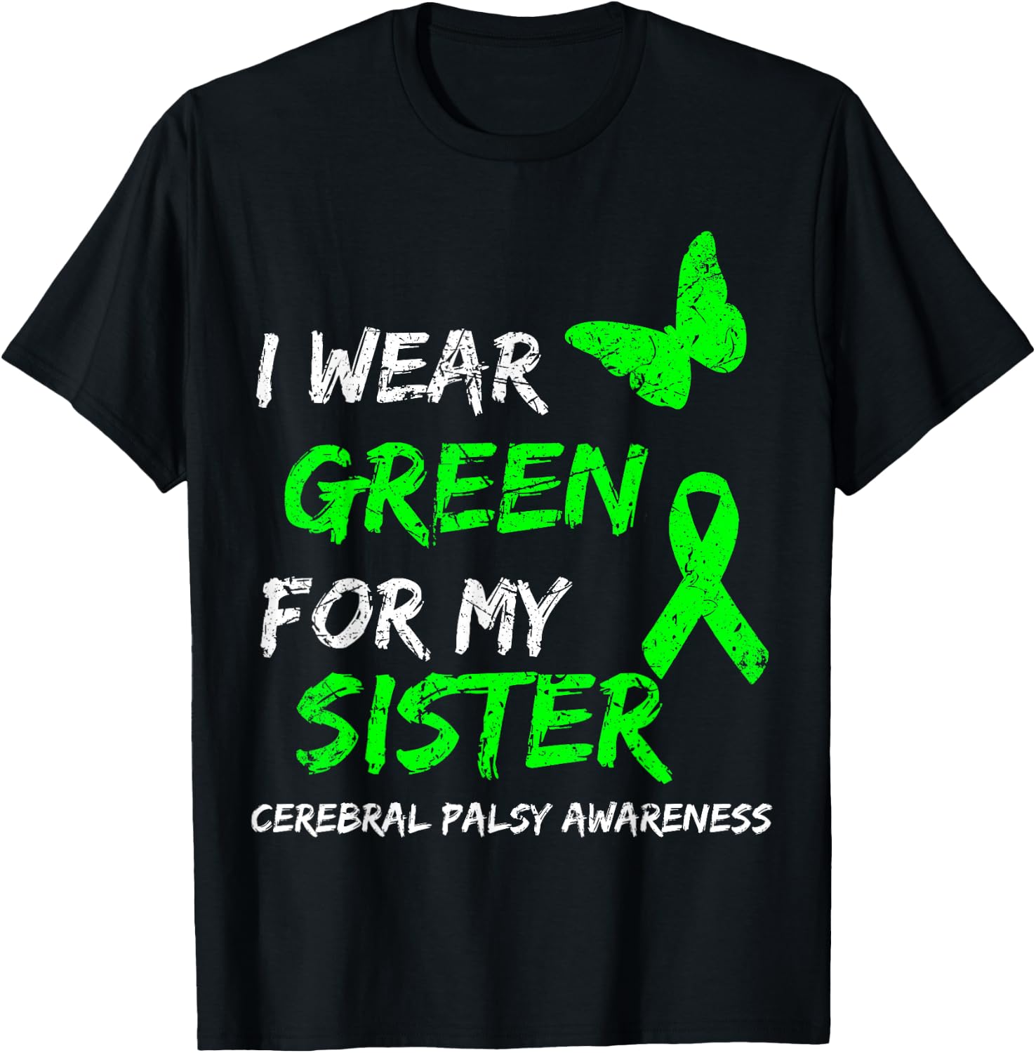 I Wear Green For My Sister Cerebral Palsy Ribbon T-Shirt - T-Shirt | Black