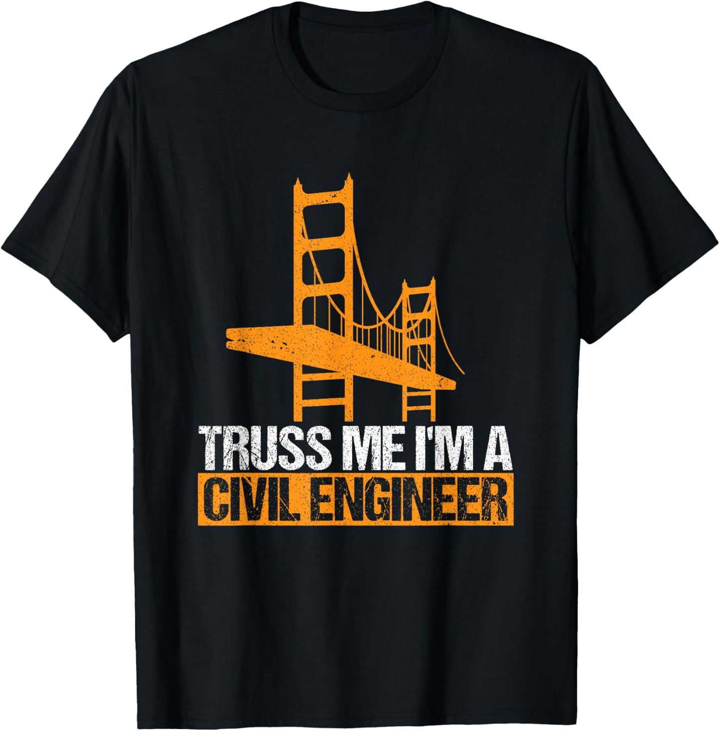 Truss Me I'm A Civil Engineer Engineering Bridge Design T-Shirt - T-Shirt | Black