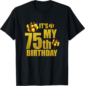 Its My 75th Birthday Funny Balloons Happy Birthday Gift T-Shirt - T-Shirt | Black