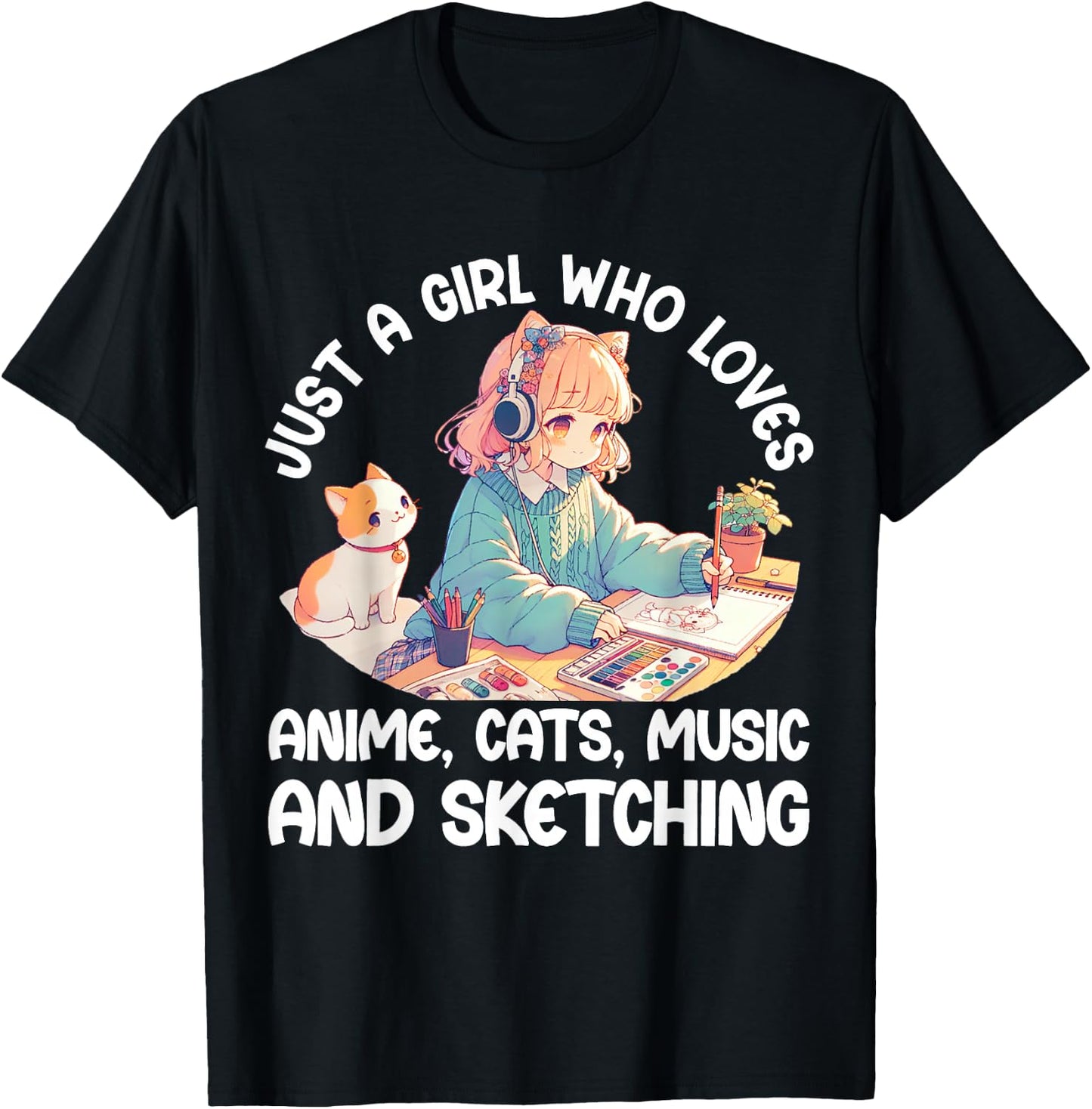 Just A Girl Who Loves Anime Cats Music and Sketching. Anime T-Shirt - T-Shirt | Black