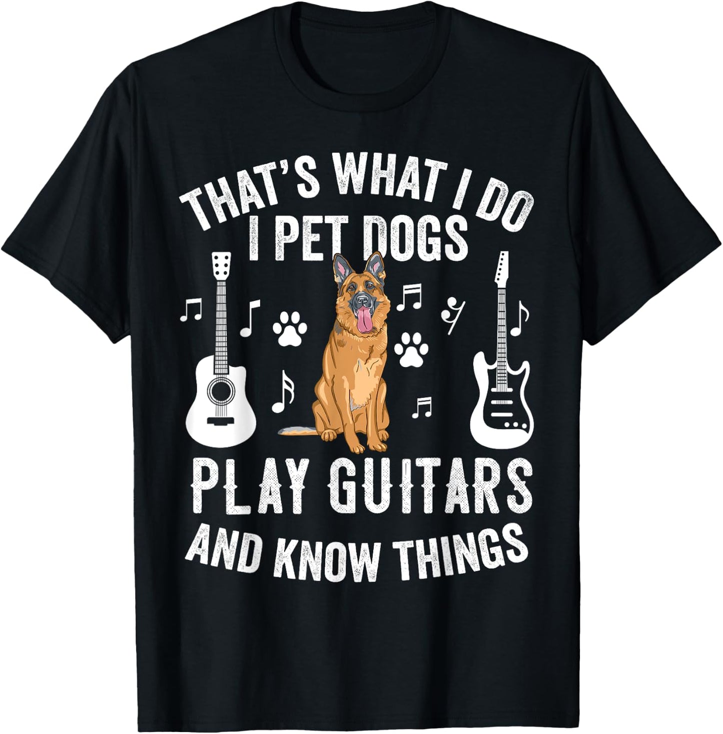 Thats What I Do I Pet Dogs I Play Guitar Gift Guitarist T-Shirt - T-Shirt | Black