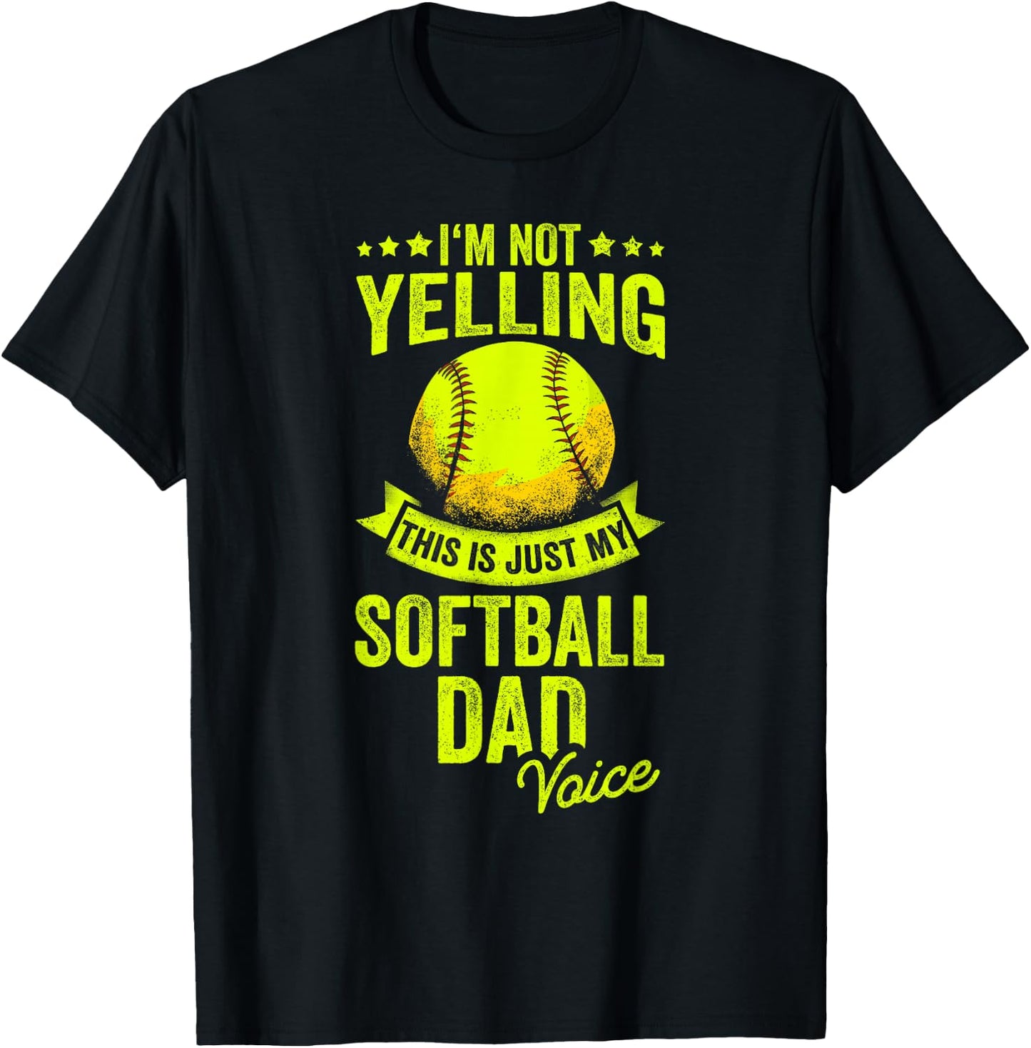 I'm Not Yelling This Is Just My Softball Dad Voice T-Shirt - T-Shirt | Black