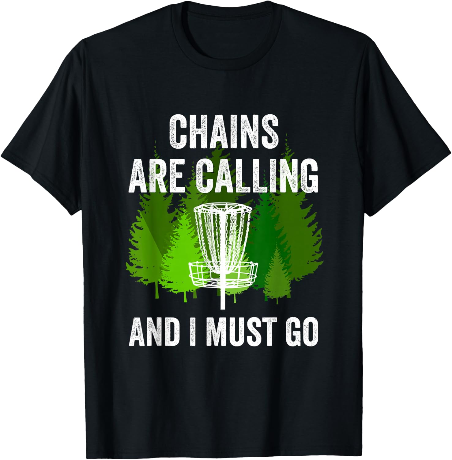 Funny Disc Golf Gift Chains are Calling and I Must Go Frolf T-Shirt - T-Shirt | Black
