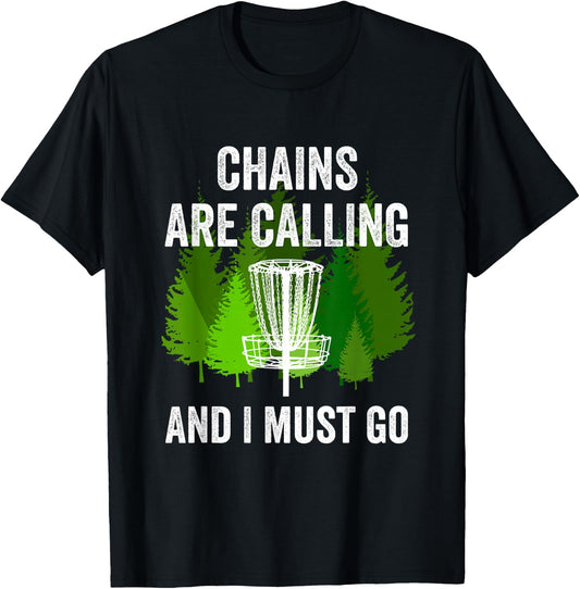 Funny Disc Golf Gift Chains are Calling and I Must Go Frolf T-Shirt - T-Shirt | Black