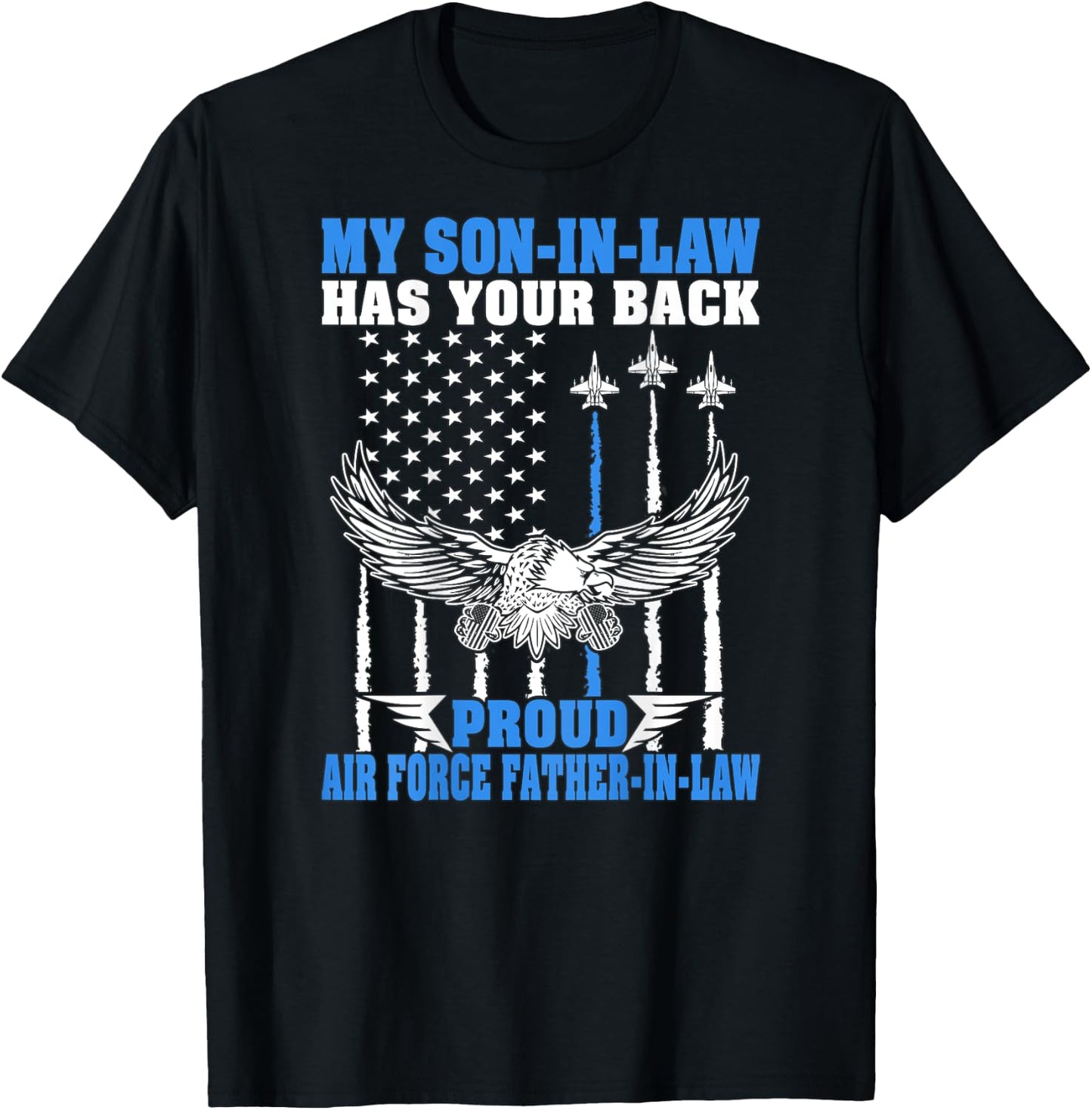My Son-In-Law Has Your Back Proud Air Force Father-In-Law T-Shirt - T-Shirt | Black