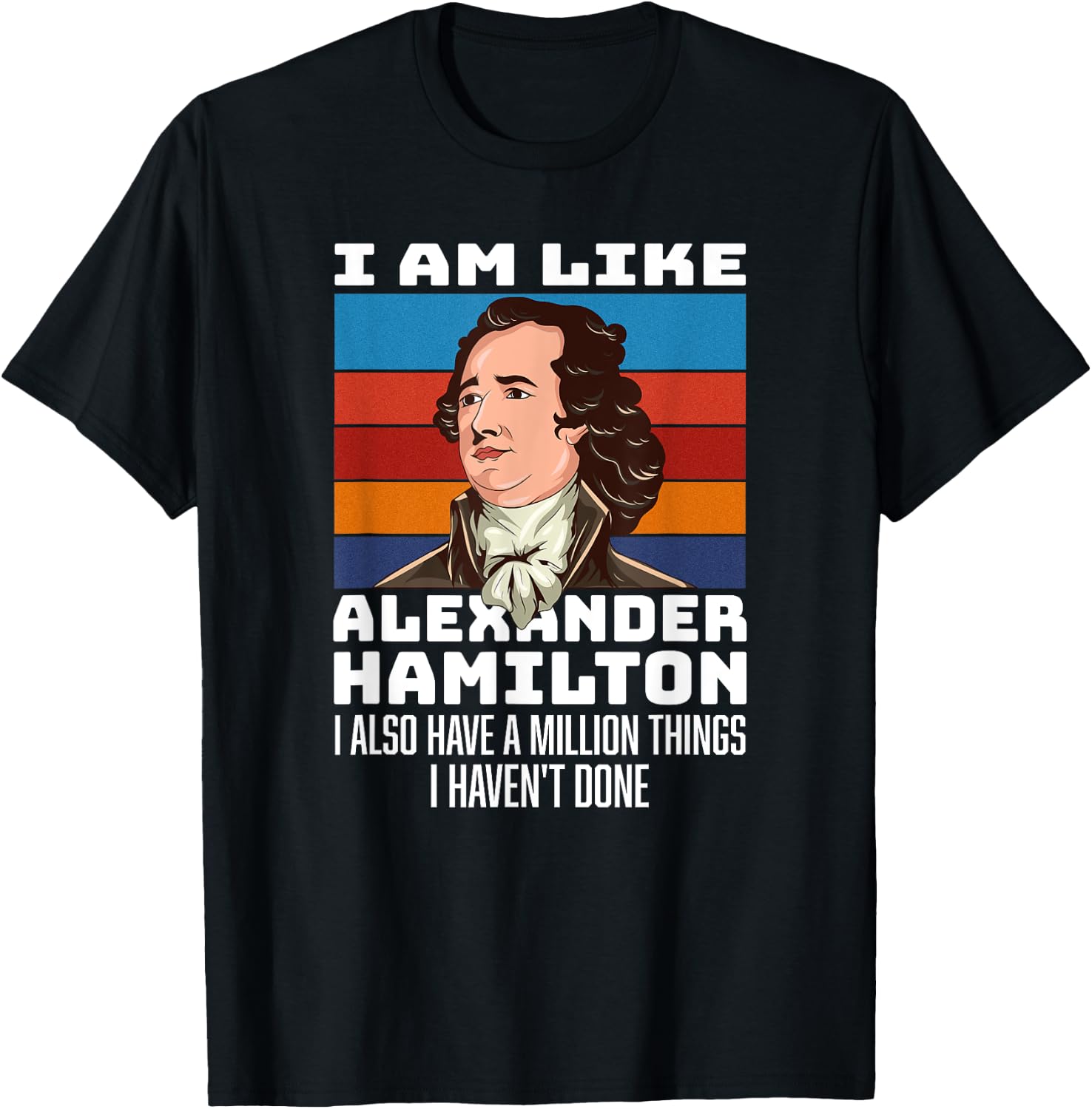 Vintage Retro Hamilton Saying - I Am Like Alexander Hamilton T-Shirt - T-Shirt | Black