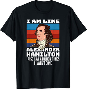 Vintage Retro Hamilton Saying - I Am Like Alexander Hamilton T-Shirt - T-Shirt | Black