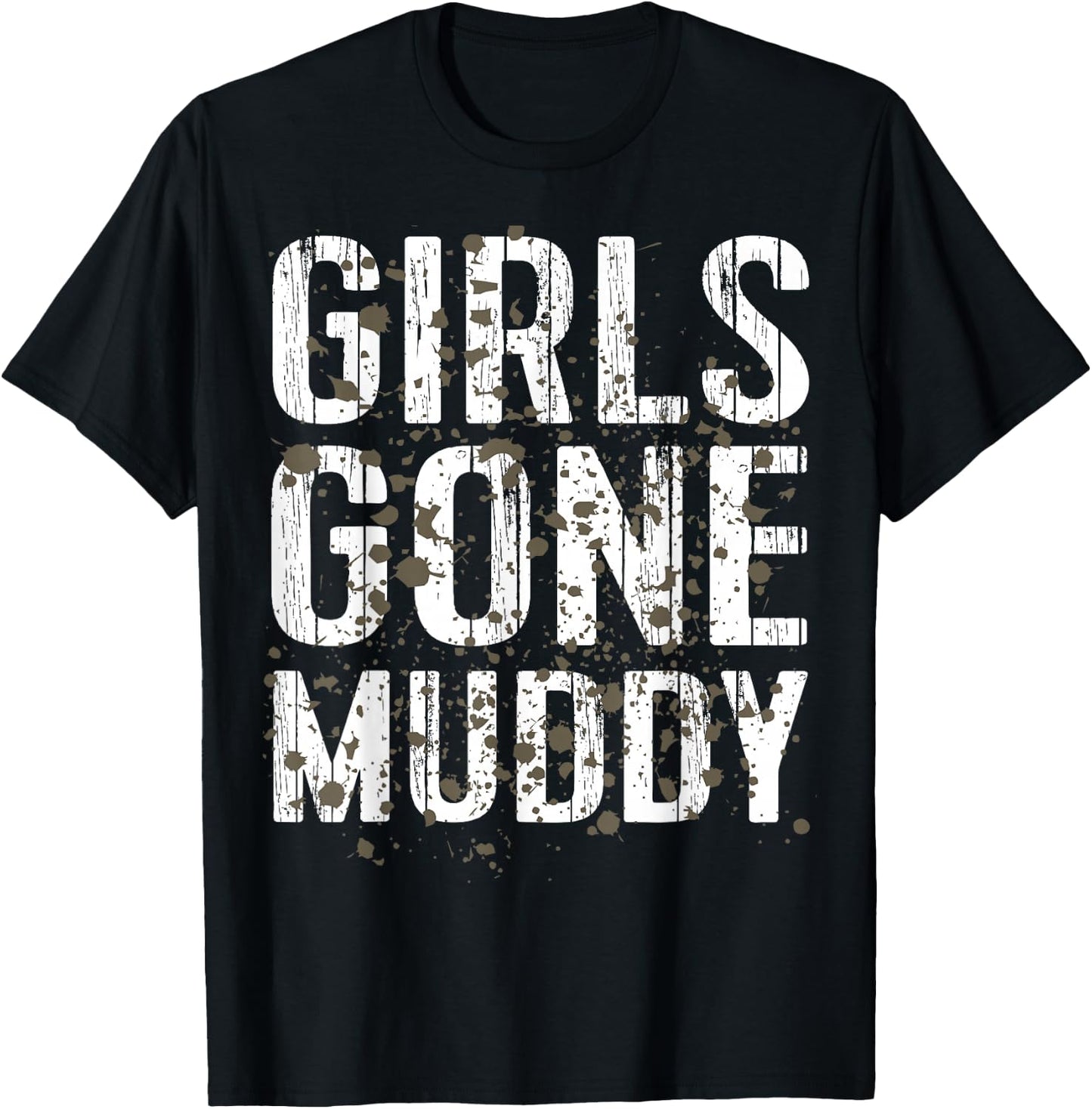 Mud Run Shirt Marathon Runner Girls Gone Muddy Mudding T-Shirt - T-Shirt | Black
