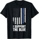 I Support the Blue Police Officer Thin Blue Line Flag T-Shirt - T-Shirt | Black