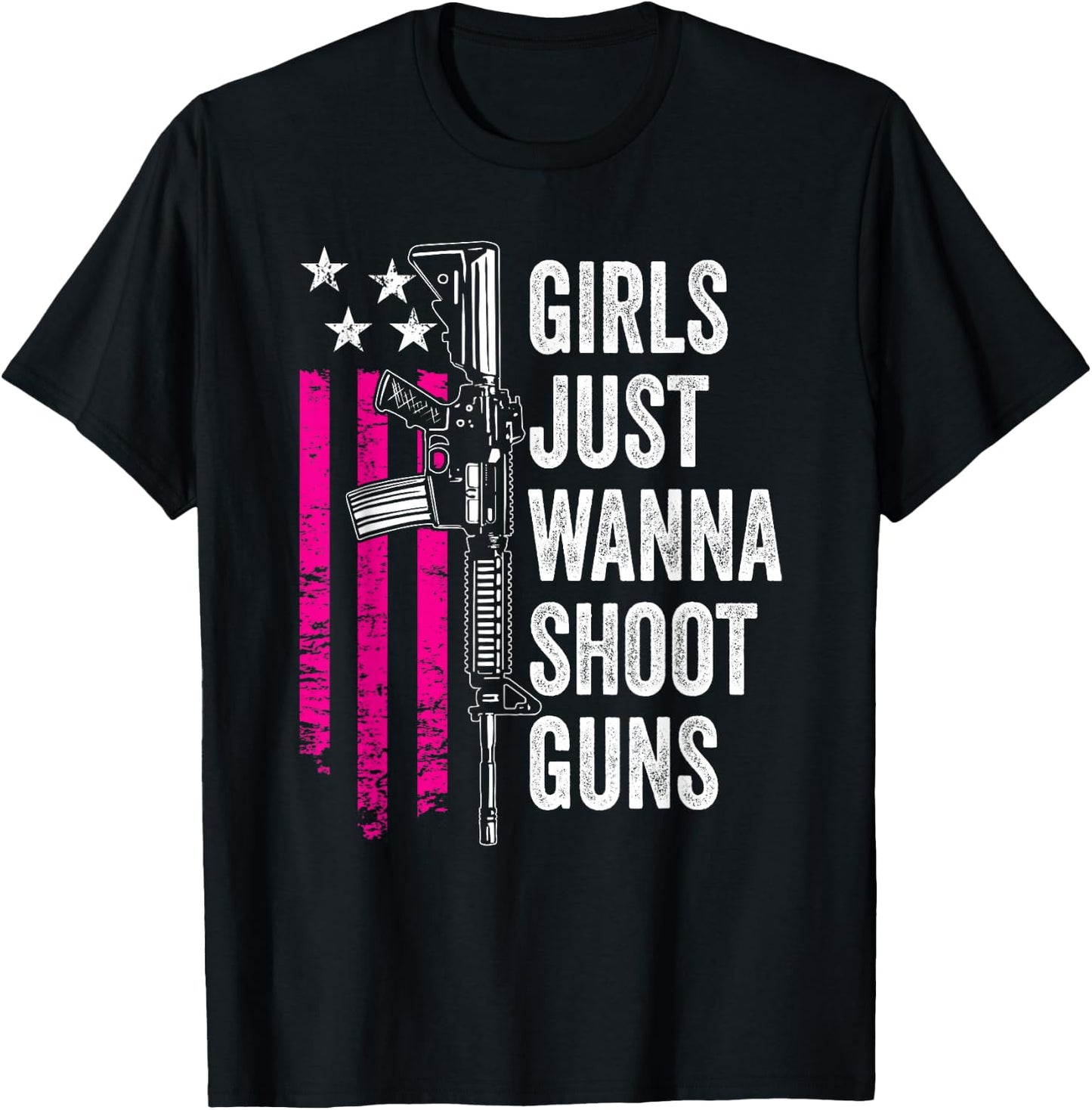 Girls Just Wanna Shoot Guns - Funny Gun Owner USA T-Shirt - T-Shirt | Black