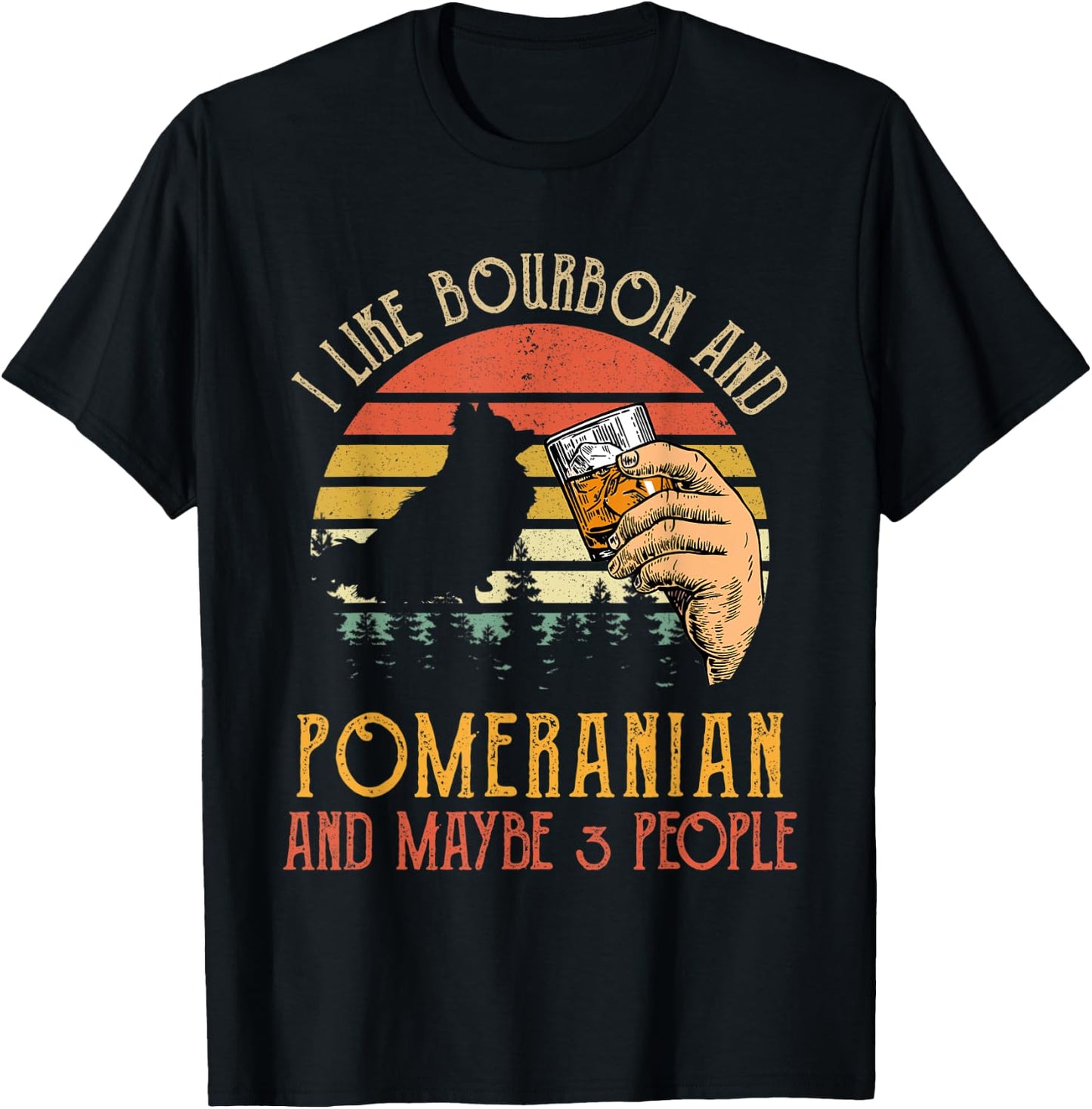 I Like Bourbon And Pomeranian Dog Maybe 3 People Wine Gifts T-Shirt - T-Shirt | Black
