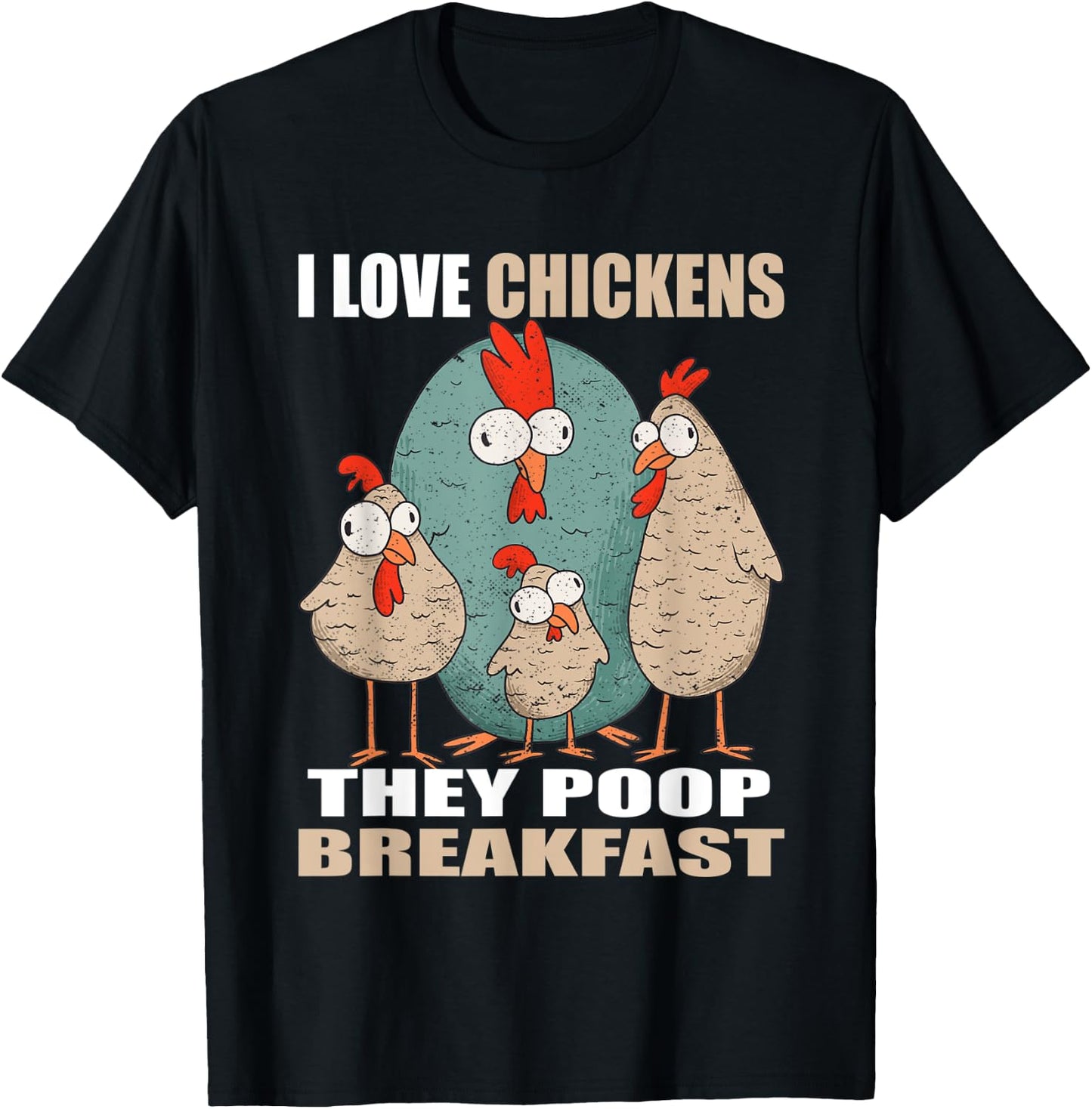 I Love Chickens The Poop Breakfast I Farm Farmer Chicken T-Shirt - T-Shirt | Black