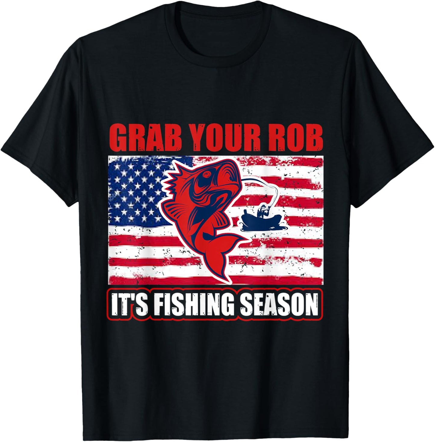 Grab Your Rob It's Fishing Season Funny Fishing Gift T-Shirt - T-Shirt | Black