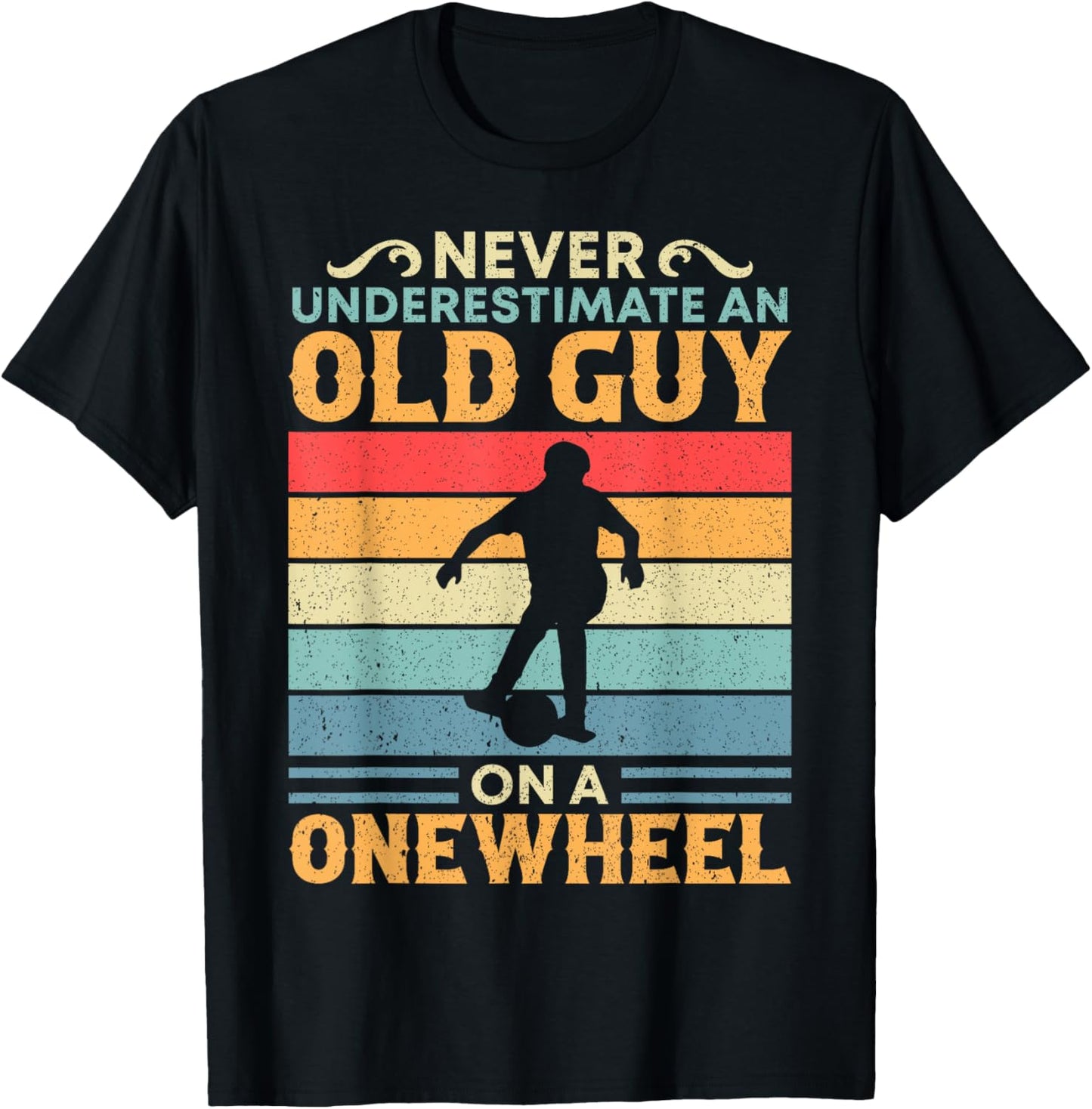 Never Underestimate An Old Guy On A Onewheel One Wheel T-Shirt - T-Shirt | Black