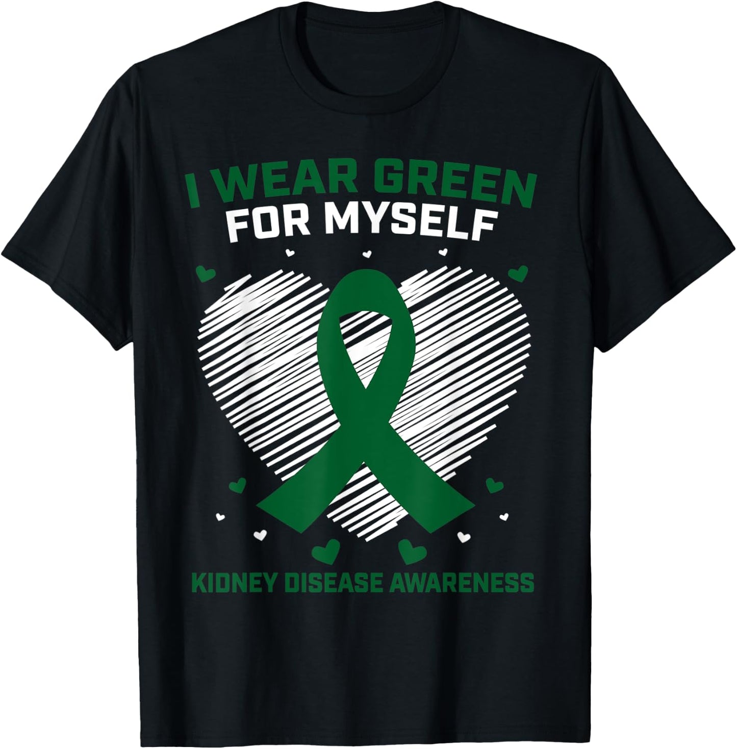 Heart I Wear Green For Myself Kidney Disease Awareness T-Shirt - T-Shirt | Black