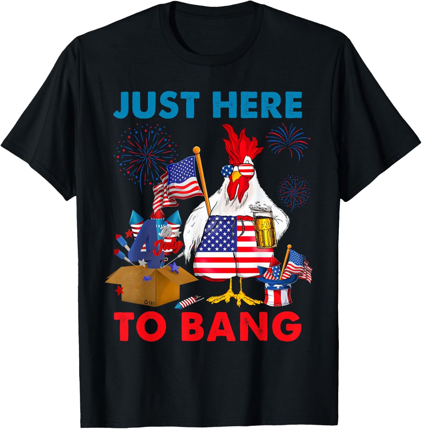 Chicken Firework Beer Just Here To Bang 4th Of July Funny T-Shirt - T-Shirt | Black