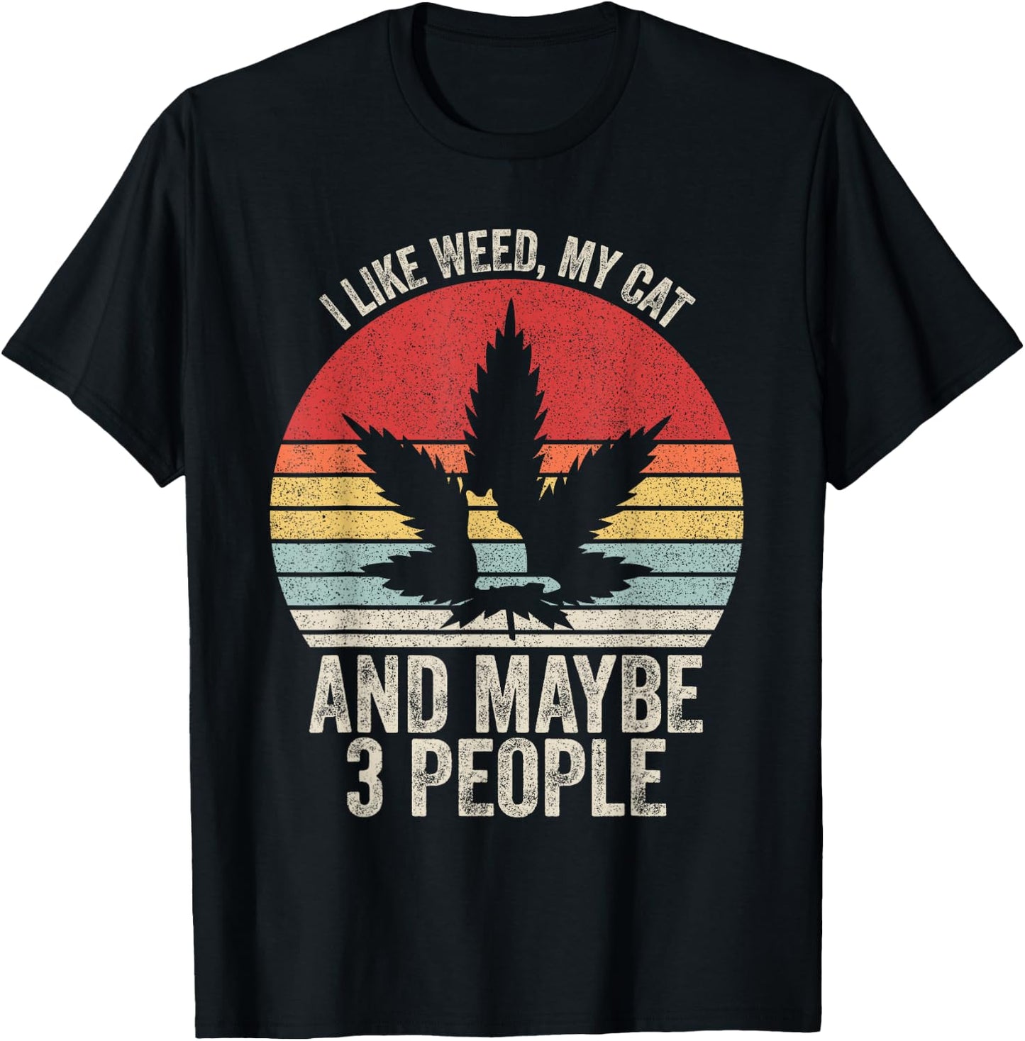 Vintage Retro I Like Weed, My Cat And Maybe 3 People T-Shirt - T-Shirt | Black