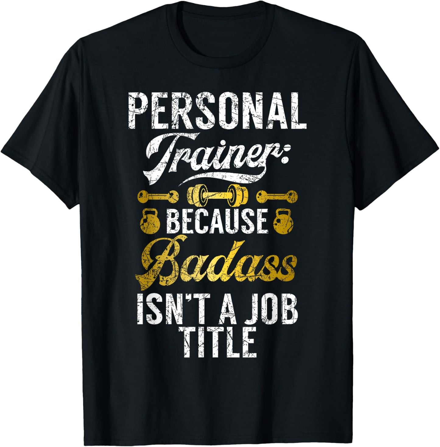 Because Badass isnt a Job Title Personal Trainer T-Shirt - T-Shirt | Black