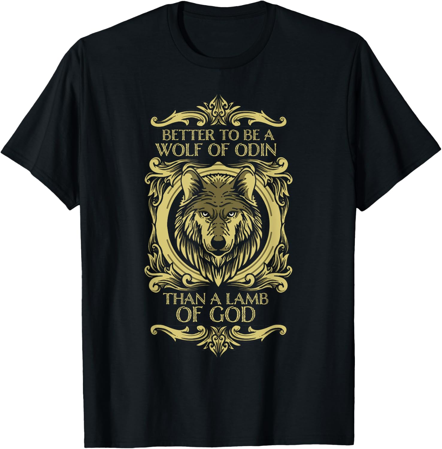 Fenrir Wolf - Better To Be a Wolf of Odin Than a Lamb of God T-Shirt - T-Shirt | Black