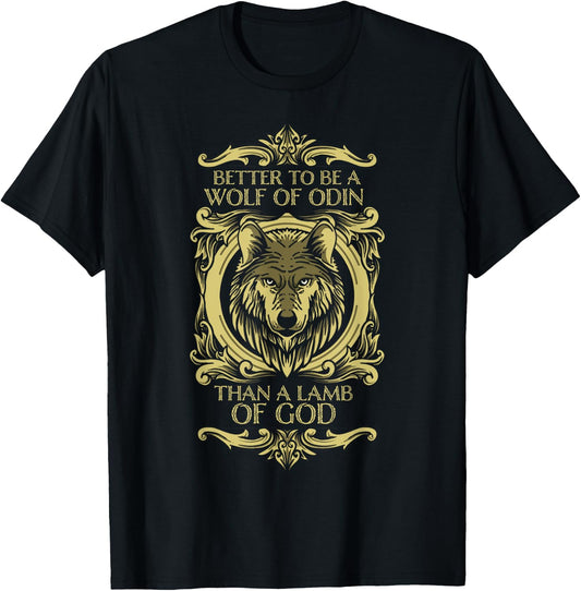Fenrir Wolf - Better To Be a Wolf of Odin Than a Lamb of God T-Shirt - T-Shirt | Black