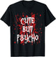 Cute but psycho blood splatter funny T-Shirt - T-Shirt | Black