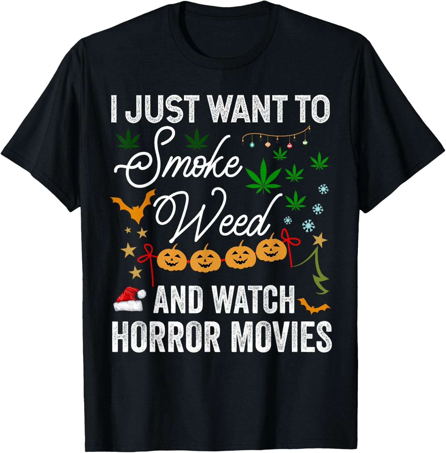 I Just Want to Smoke Weed and Watch Horror Movies Christmas T-Shirt - T-Shirt | Black