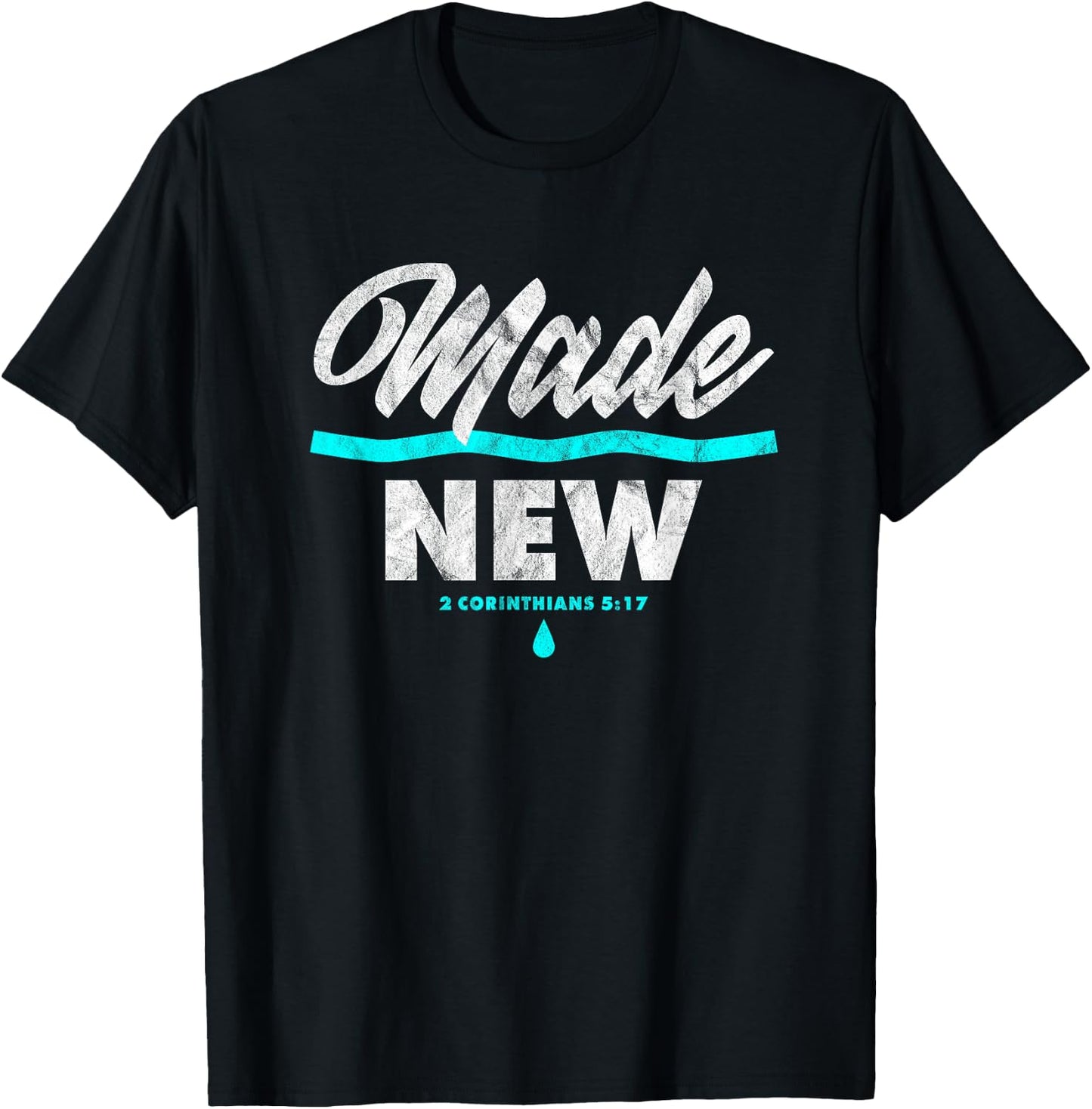 Made New Baptism Scripture Verse Christian Believer T-Shirt - T-Shirt | Black
