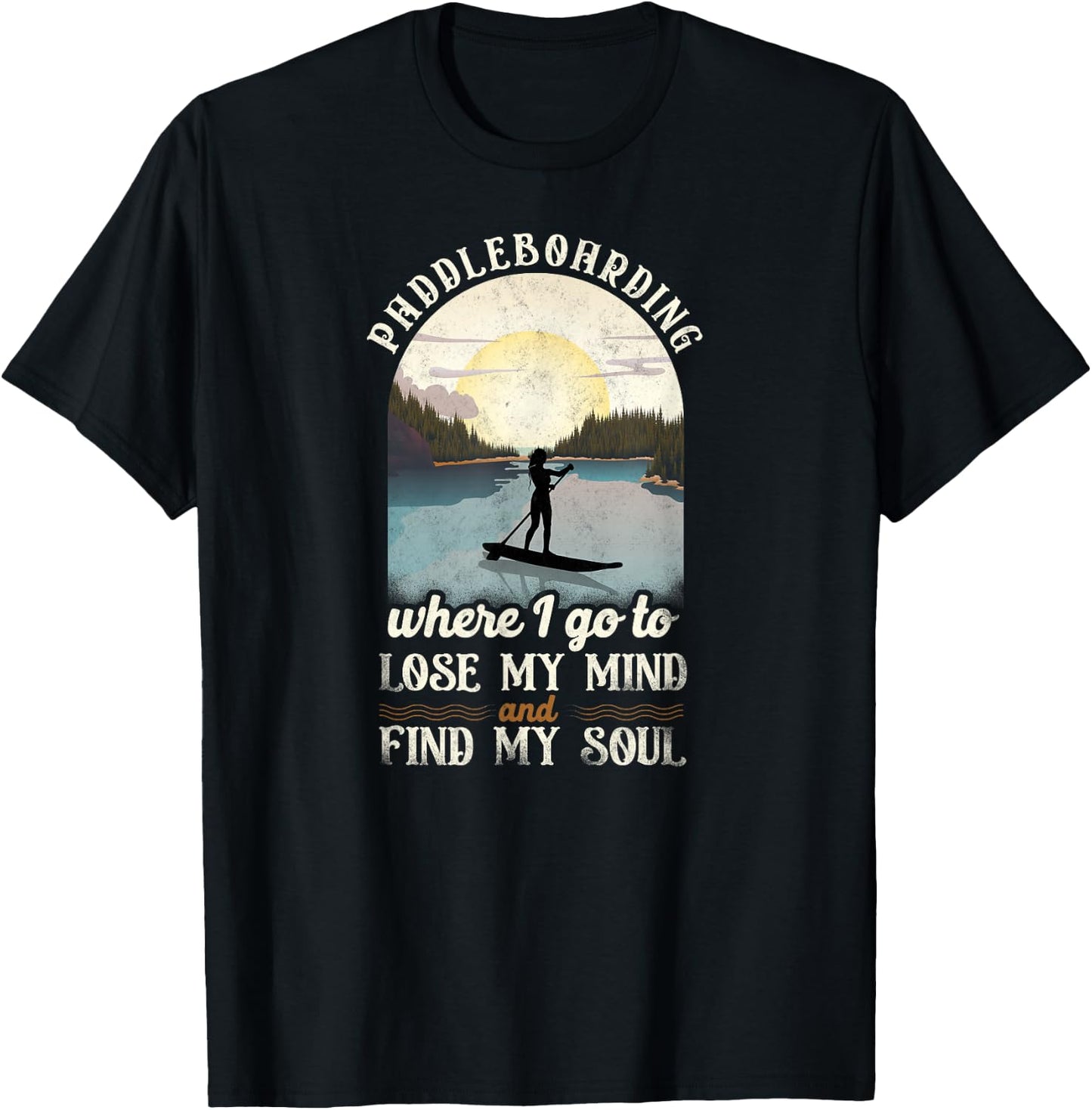 SUP Paddleboarding Where I Go To Lose My Mind Girl Sunset T-Shirt - T-Shirt | Black
