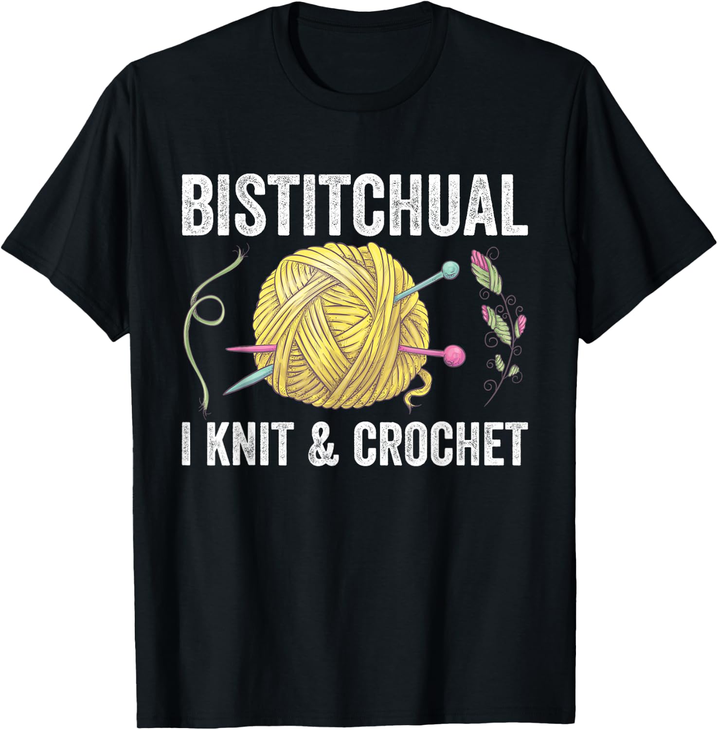 Bistitchual I Knit & Crochet Gift Funny T-Shirt - T-Shirt | Black