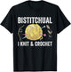Bistitchual I Knit & Crochet Gift Funny T-Shirt - T-Shirt | Black