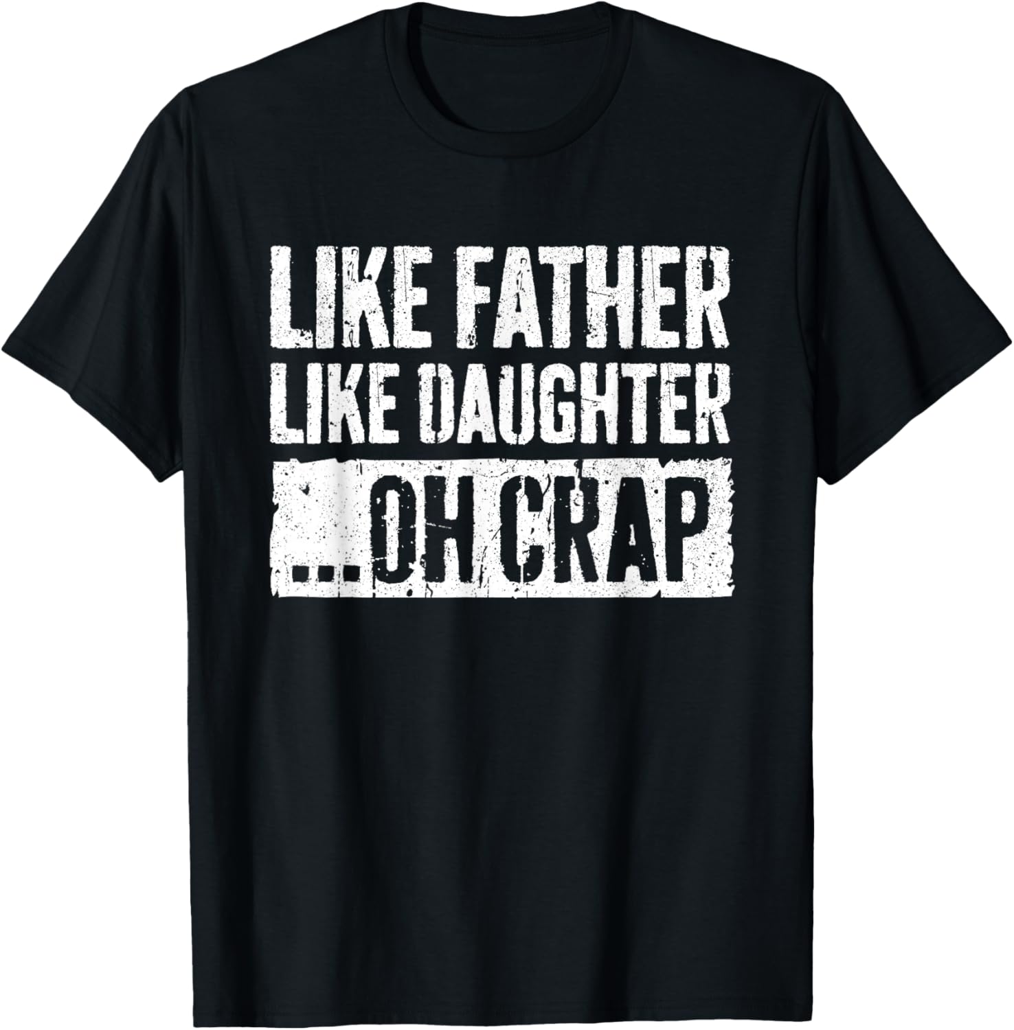 Like Father Like Daughter Oh Crap Shirt Men Dad Fathers Day T-Shirt - T-Shirt | Black