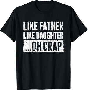 Like Father Like Daughter Oh Crap Shirt Men Dad Fathers Day T-Shirt - T-Shirt | Black