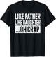 Like Father Like Daughter Oh Crap Shirt Men Dad Fathers Day T-Shirt - T-Shirt | Black
