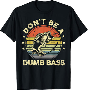 Funny Fishing Dont Be Dumb Bass Fish Dad Graphic T-Shirt - T-Shirt | Black